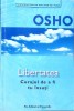 Libertatea: Curajul de a fi tu insuti - Osho - Psihologie, dezvoltare personala, spiritualitate - Editura Pro Editura