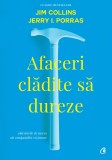 Afaceri cladite sa dureze. Obiceiurile de succes ale companiilor vizionare, Curtea Veche