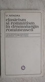 V. Mindra - Clasicism si romantism in dramaturgia romaneasca, 1816-1918 (1973), Minerva