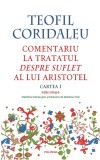 Comentariu la tratatul Despre suflet al lui Aristotel. Cartea I - Teofil Coridaleu - Polirom