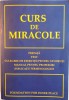 CURS DE MIRACOLE, EDITIE INTEGRALA, PREFATA, TEXT, CULEGERE DE EXERCITII PENTRU STUDENTI, MANUAL PENTRU PROFESORI, EXPLICATII TERMINOLOGICE, 2007