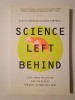 Alex B. Berezow; Hank Campbell - Science Left Behind: Feel-Good Fallacies and the Rise of the Anti-Scientific Left