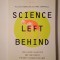Alex B. Berezow; Hank Campbell - Science Left Behind: Feel-Good Fallacies and the Rise of the Anti-Scientific Left