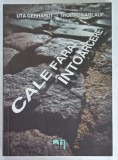 CALE FARA INTOARCERE , RELATARI ALE MARTORILOR OCULARI DESPRE POGROMUL DIN NOIEMBRIE 1938 de UTA GERHARDT si THOMAS KARLAUF , 2012
