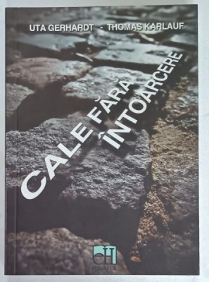 CALE FARA INTOARCERE , RELATARI ALE MARTORILOR OCULARI DESPRE POGROMUL DIN NOIEMBRIE 1938 de UTA GERHARDT si THOMAS KARLAUF , 2012 foto
