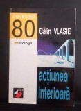 Acțiunea interioară - Călin Vlasie-cu dedicația și autograful autorului
