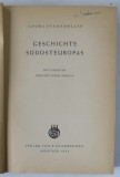 GESCHICTE SUDOSTEUROPAS ( ISTORIA EUROPEI DE SUD ) von GEORG STADTMULLER , TEXT IN LIMBA GERMANA , MIT 23 KARTEN , 1950