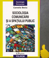 Sociologia comunicarii si a spatiului public Camelia Beciu foto