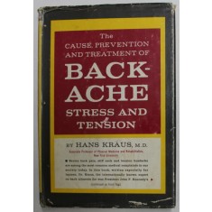 THE CAUSE , PREVENTION AND TREATMENT OF BACKACHE - STRESS AND TENSION by HANS KRAUS , 1965 , PREZINTA URME DE UZURA