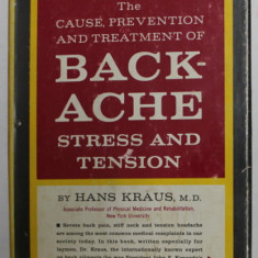 THE CAUSE , PREVENTION AND TREATMENT OF BACKACHE - STRESS AND TENSION by HANS KRAUS , 1965 , PREZINTA URME DE UZURA
