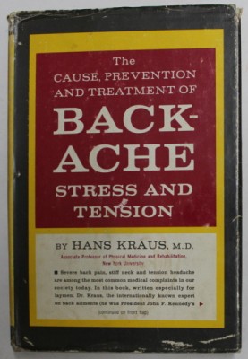 THE CAUSE , PREVENTION AND TREATMENT OF BACKACHE - STRESS AND TENSION by HANS KRAUS , 1965 , PREZINTA URME DE UZURA foto