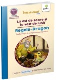 Invat sa citesc usor: La est de soare si la vest de luna. Regele Dragon