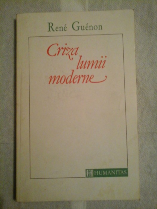CRIZA LUMII MODERNE - Rene Guenon - sublinieri cu creionul