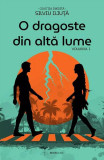 O dragoste din altă lume (Vol. 1) - Paperback brosat - Silviu Iliuță - Bookzone