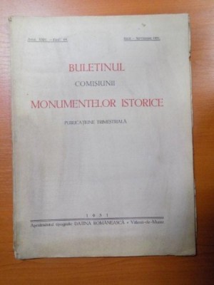 BULETINUL COMISIUNII MONUMENTELOR ISTORICE , PUBLICATIE TRIMESTRIALA , ANUL XXIV , FASCICOLA 69 , IULIE-SEPTEMBRIE , Bucuresti 1931 foto