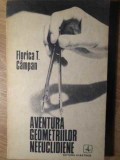 Aventura Geometriilor Neeuclidiene - Florica T. Campan, Albatros 1978, Matematica, Carte veche, Romana