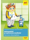 Cumpara ieftin Matematica si explorarea mediului. Fise de lucru. Clasa pregatitoare/Herbert Puchta, Gunter Gerngross, Peter Lewis-Jones, Oana Cristina Stoica