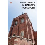 In Caesar&#039;s household/Ernest H. Latham. Jr.