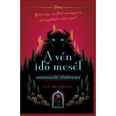 Disney - A v&amp;eacute;n idő mes&amp;eacute;l - Sorsford&amp;iacute;t&amp;oacute; t&amp;ouml;rt&amp;eacute;netek - Liz Braswell foto