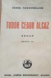 Tudor Ceaur Alcaz - Ionel Teodoreanu. Vol I