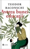 Averea bunei educatii - Teodor Baconschi - Carte Psihologie