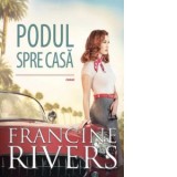 Podul spre casa - Francine Rivers