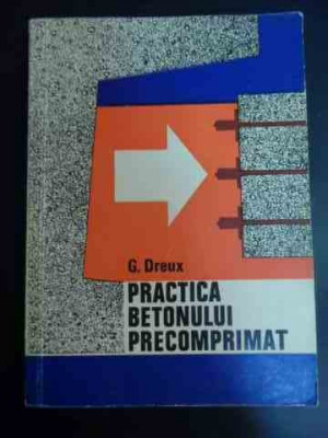 Practica Betonului Precomprimat - G. Dreux ,547587 foto