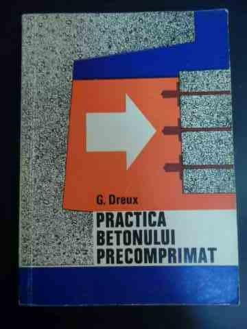 Practica Betonului Precomprimat - G. Dreux ,547587