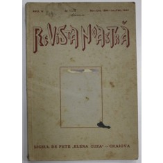 REVISTA NOASTRA , REVISTA LICEULUI DE FETE &#039; ELENA CUZA &#039; - CRAIOVA , ANUL IV , NR. 1 -4 , NOV. - DEC. 1944 / IAN. - FEBR. 1945
