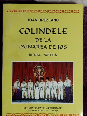 Colindele de la Dunarea de jos - Ioan Brezeanu foto