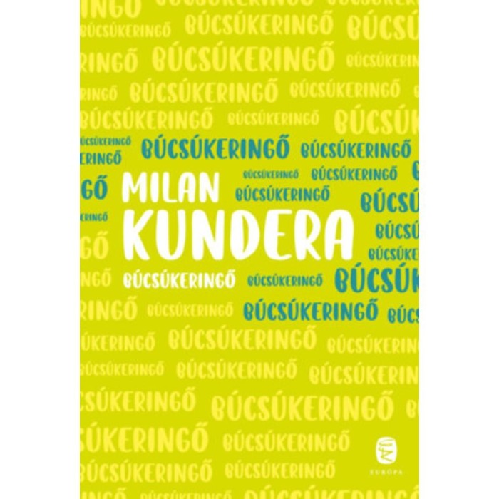 B&uacute;cs&uacute;keringő - Milan Kundera