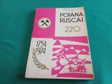 POIANA RUSCĂI 220 * MONOGRAFIE * 1754-1974 * 54