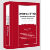 Legea nr. 50/1991 privind autorizarea executarii lucrarilor de constructii. Comentarii si jurisprudenta pe articole - Sebastian Botic, Dragos-Catalin