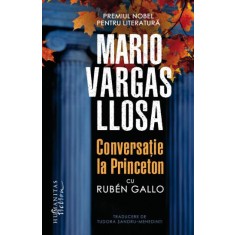 Conversatie la Princeton cu Roben Gallo &ndash; Mario Vargas Llosa