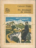 Pe Drumuri De Munte - Calistrat Hogas, Biblioteca Scolarului, 1976, Ion Creanga, Roman