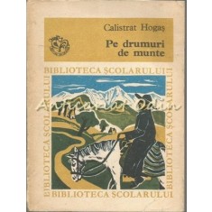 Pe Drumuri De Munte - Calistrat Hogas