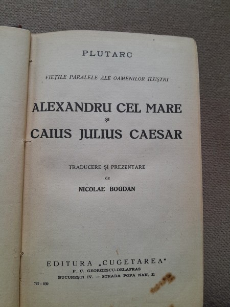 Plutarh - Vietile paralele ale oamenilor ilustri Alexandru Cel Mare si Caius Julius Caesar (1939)