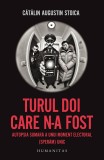 Cumpara ieftin Turul Doi Care N-A Fost, Catalin Augustin Stoica - Editura Humanitas