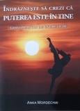 Indrazneste sa crezi ca puterea este in tine. Ghid practic de incredere - Anka Mordechai