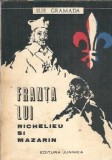 Franta lui Richelieu si Mazarin - Ilie Gramada, Istorie, Editura Junimea 1971