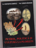 Bnk ant C Dobrescu,C Bajenaru-Petrol,politica si cultura la Ploiesti *dedicatie