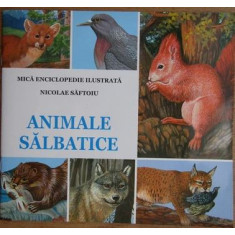 Nicolae Saftoiu - Mica Enciclopedie. Animale Salbatice