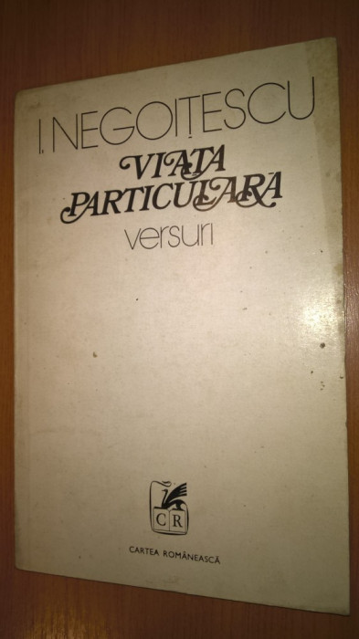 I. Negoitescu - Viata particulara - versuri (Editura Cartea Romaneasca, 1977)