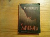 AMBROSIUS MACROBIUS THEODOSIUS - Saturnalia -1961, 378 p.; tiraj: 3250 ex., Alta editura