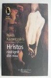 Hristos rastignit din nou - Nikos Kazantzakis - Roman Beletristica