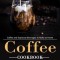 Coffee Cookbook: Coffee and Espresso Beverages to Make at Home (The Ultimate Guide to the Best Coffee Recipes for Any Event)
