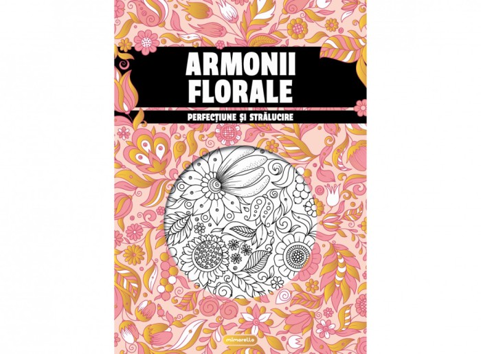 Armonii Florale, - Editura Mimorello