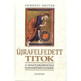 &Uacute;jrafelfedett titok - A magyarorsz&aacute;gi szabadkőművesekről - Sumonyi Zolt&aacute;n