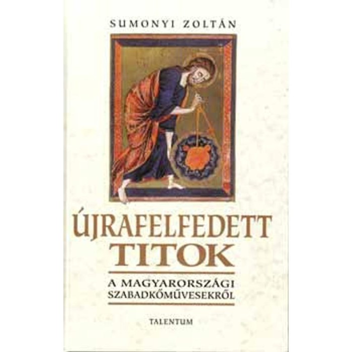 &Uacute;jrafelfedett titok - A magyarorsz&aacute;gi szabadkőművesekről - Sumonyi Zolt&aacute;n
