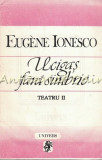 Teatru II - Eugene Ionesco - Ucigas Fara Simbrie
